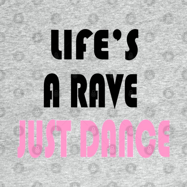 life's a rave judt dance by Carolina Cabreira